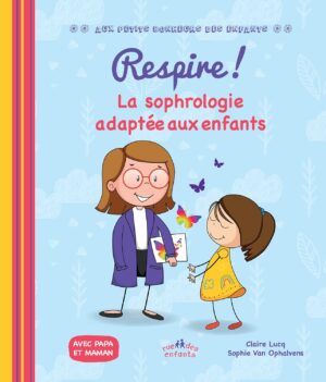 Respire !: La sophrologie adaptée aux enfants