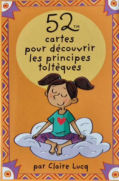 52 cartes pour découvrir les principes toltèques pour les enfants